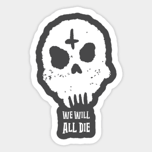 We Will All Die White Design Sticker